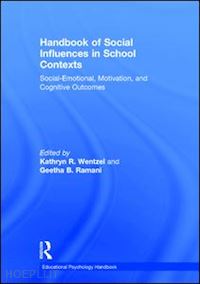 wentzel kathryn r. (curatore); ramani geetha b. (curatore) - handbook of social influences in school contexts