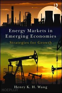 wang henry k. h. - energy markets in emerging economies