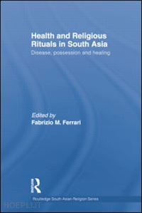 ferrari fabrizio (curatore) - health and religious rituals in south asia