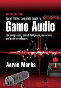marks aaron - aaron marks' complete guide to game audio