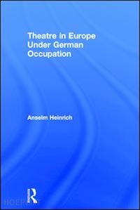 heinrich anselm - theatre in europe under german occupation