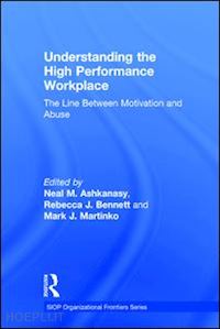 ashkanasy neal m. (curatore); bennett rebecca j. (curatore); martinko mark j. (curatore) - understanding the high performance workplace