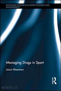 mazanov jason - managing drugs in sport