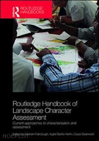 fairclough graham (curatore); sarlöv herlin ingrid (curatore); swanwick carys (curatore) - routledge handbook of landscape character assessment