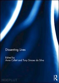 collett anne (curatore); simoes de silva tony (curatore) - dissenting lives