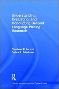 polio charlene; friedman debra a. - understanding, evaluating, and conducting second language writing research