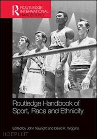 nauright john (curatore); wiggins david k (curatore) - routledge handbook of sport, race and ethnicity