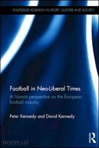 kennedy peter; kennedy david - football in neo-liberal times