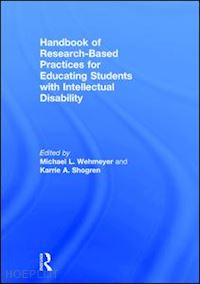 wehmeyer michael l. (curatore); shogren karrie a. (curatore) - handbook of research-based practices for educating students with intellectual disability