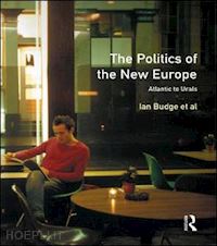 budge ian; newton kenneth - the politics of the new europe