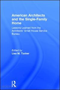 tucker lisa m. (curatore) - american architects and the single-family home