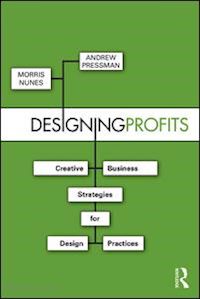 nunes morris a.; pressman andrew - designing profits