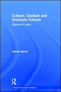 burke ciaran - culture, capitals and graduate futures