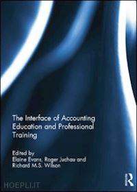 evans elaine (curatore); juchau roger (curatore); wilson richard m.s. (curatore) - the interface of accounting education and professional training