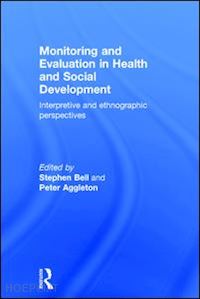 bell stephen (curatore); aggleton peter (curatore) - monitoring and evaluation in health and social development