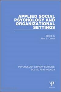 carroll john s. (curatore) - applied social psychology and organizational settings
