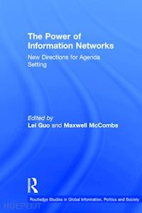 guo lei (curatore); mccombs maxwell (curatore) - the power of information networks