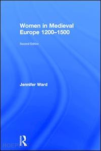 ward jennifer - women in medieval europe 1200-1500