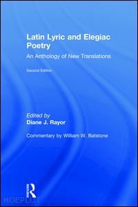 rayor diane j. (curatore); batstone william w. (curatore) - latin lyric and elegiac poetry
