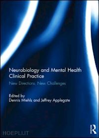 miehls dennis (curatore); applegate jeffrey (curatore) - neurobiology and mental health clinical practice