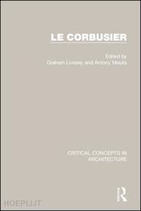 livesey graham (curatore); moulis antony (curatore) - le corbusier