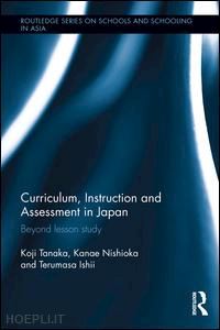 tanaka koji; nishioka kanae; ishii terumasa - curriculum, instruction and assessment in japan