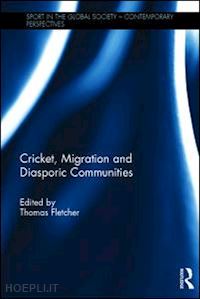 fletcher thomas (curatore) - cricket, migration and diasporic communities