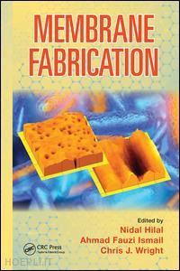 hilal nidal (curatore); ismail ahmad fauzi (curatore); wright chris (curatore) - membrane fabrication