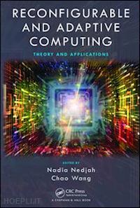 nedjah nadia (curatore); wang chao (curatore) - reconfigurable and adaptive computing