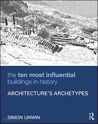unwin simon - the ten most influential buildings in history