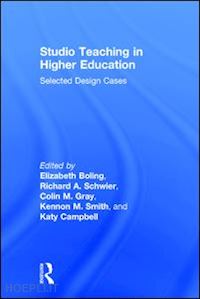 boling elizabeth (curatore); schwier richard a. (curatore); gray colin m. (curatore); smith kennon m. (curatore); campbell katy (curatore) - studio teaching in higher education