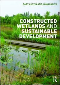 austin gary; yu kongjian - constructed wetlands and sustainable development