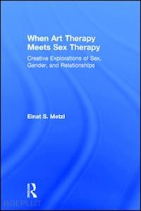 metzl einat s. - when art therapy meets sex therapy