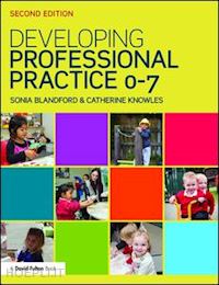 blandford sonia; knowles catherine - developing professional practice 0-7