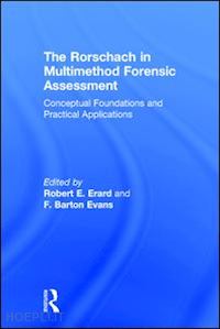 erard robert e. (curatore); evans f. barton (curatore) - the rorschach in multimethod forensic assessment