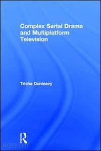 dunleavy trisha - complex serial drama and multiplatform television