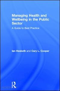 cooper cary l.; hesketh ian - managing health and wellbeing in the public sector