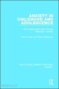carter frank; cheesman peter - anxiety in childhood and adolescence