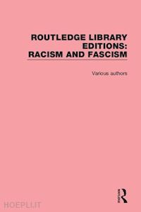various - routledge library editions: racism and fascism