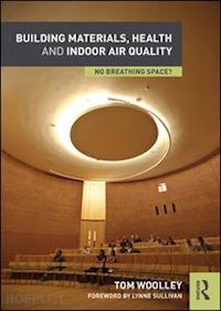 woolley tom - building materials, health and indoor air quality
