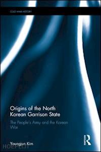 kim youngjun - origins of the north korean garrison state
