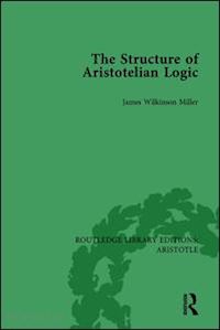 miller james wilkinson - the structure of aristotelian logic