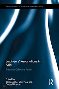 beson john (curatore); zhu ying (curatore); gospel howard (curatore) - employers' associations in asia