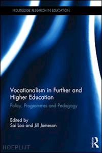 loo sai (curatore); jameson jill (curatore) - vocationalism in further and higher education