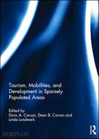 carson doris (curatore); carson dean (curatore); lundmark linda (curatore) - tourism, mobilities, and development in sparsely populated areas