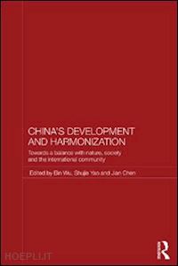 wu bin (curatore); yao shujie (curatore); chen jian (curatore) - china's development and harmonization