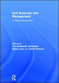 breitbarth tim (curatore); kaiser-jovy sebastian (curatore); dickson geoff (curatore) - golf business and management