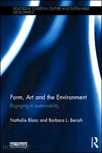 blanc nathalie; benish barbara l. - form, art and the environment