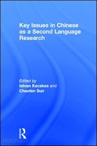 kecskes istvan (curatore); sun chaofen (curatore) - key issues in chinese as a second language research