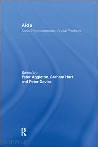 aggleton peter (curatore); hart graham (curatore); davies peter (curatore) - aids: social representations and social practices